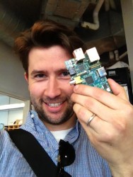 A selfie with my first  Raspberry Pi taken in May of 2012.