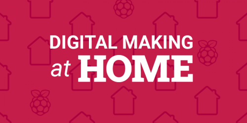 Digital Making at Home from the Raspberry Pi Foundation V1