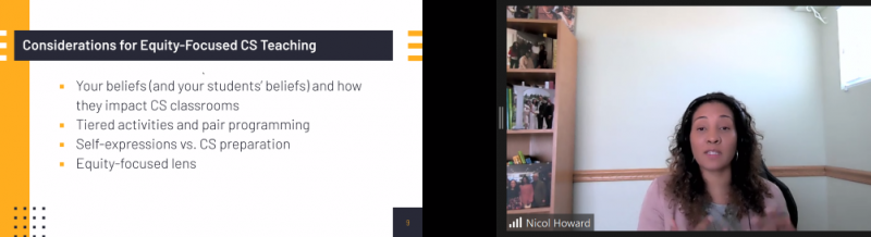 Nicol Howard presents a slide: "Considerations for equity-focused computer science teaching include your beliefs (and your students' beliefs) and how they impact CS classrooms; tiered activities and pair programming; self-expressions versus CS preparation; equity-focused lens"