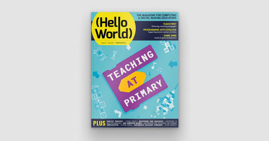 Hello World #21 out now: Focus on primary computing education ...