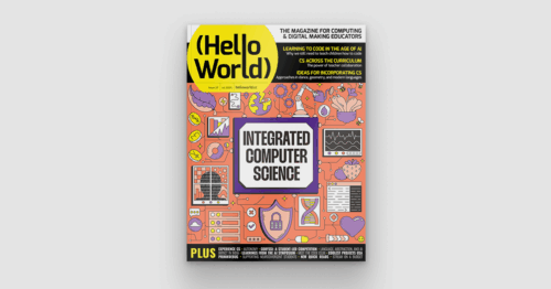 Hello World 27 out now: Integrated computer science - Raspberry Pi Foundation
