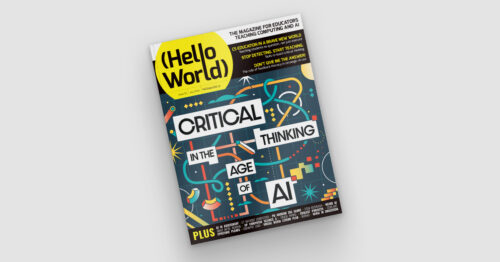 Image of Hello World magazine, Issue 30 'Critical thinking in the age of AI'.