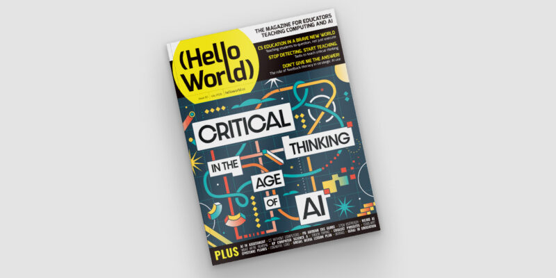 Image of Hello World magazine, Issue 30 'Critical thinking in the age of AI'.