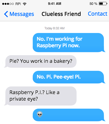 screenshot of text message conversational misunderstanding: Pi versus pie versus P.I.